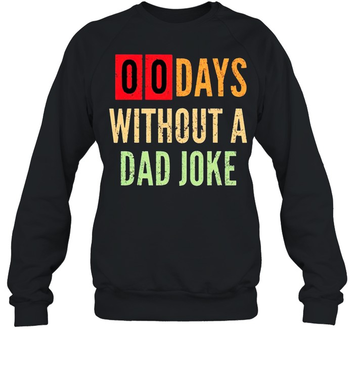 00 day without a Dad joke vintage shirt Unisex Sweatshirt