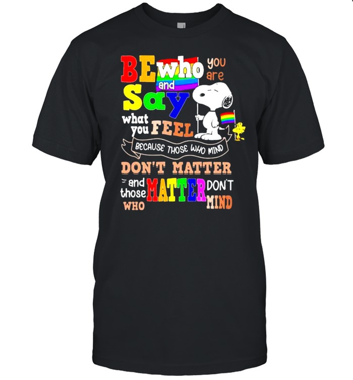 Be who you are and say what you feel because those who mind dont matter snoopy lgbt shirt Classic Men's T-shirt
