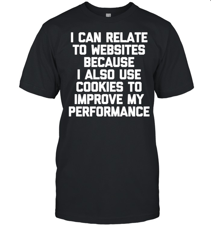 I Can Relate To Websites I Also Use Cookies Cookie shirt Classic Men's T-shirt