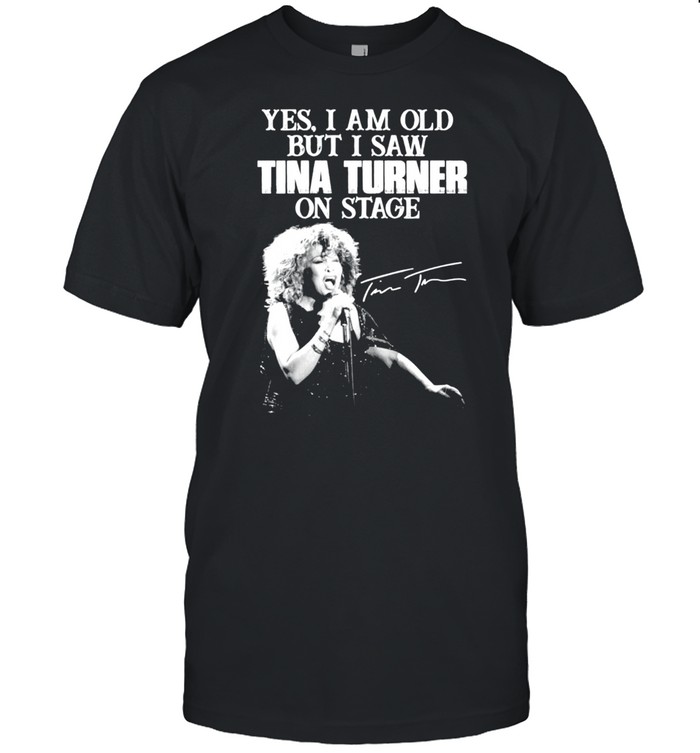 Yes I am old but I saw Tina Turner on stage signature shirt Classic Men's T-shirt