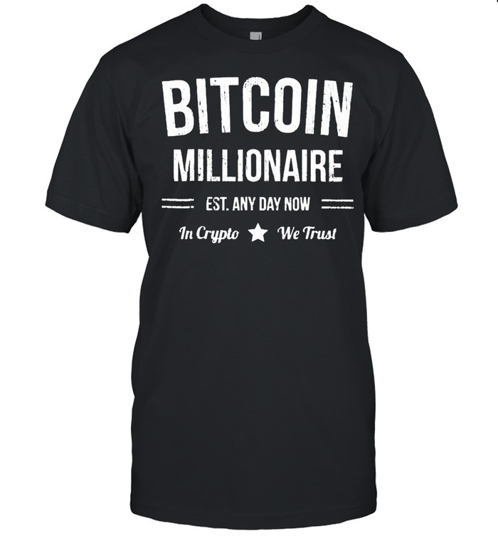 Bitcoin millionaire est any day mom in crypto we trust shirt