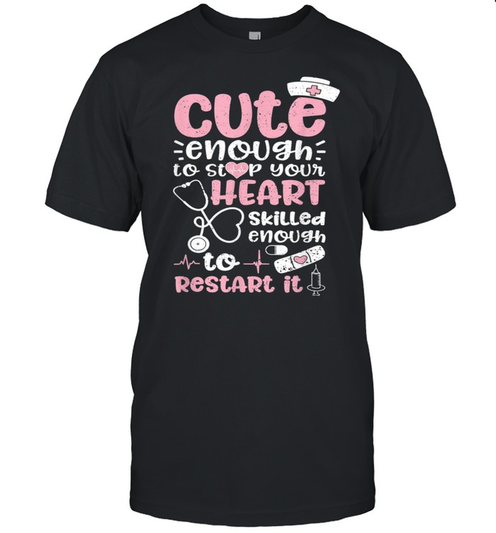 Cute Enough To Stop Your Heart Skilled Enough To Restart It shirt Classic Men's T-shirt