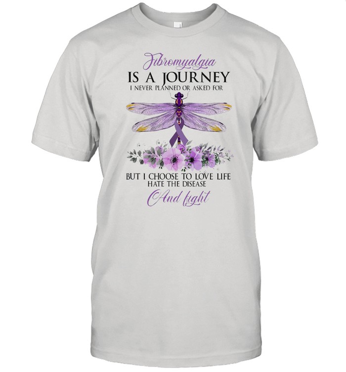 Fibromyalgia Is A Journey I Never Planned Or Asked For But I Choose To Love Life Hate The Disease And Fight Dragonfly T-shirt Classic Men's T-shirt