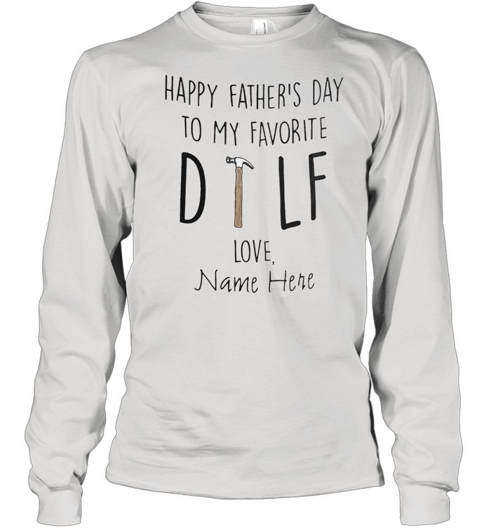 Happy fathers day to my favorite love name hare shirt Long Sleeved T-shirt