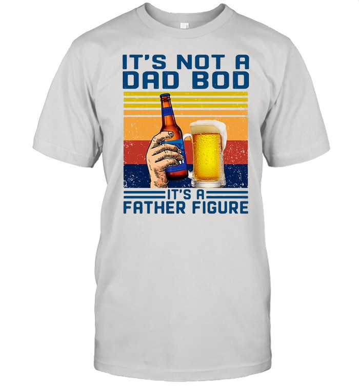 It’s Not A Dad Bod It’s A Father Figure Bud Ligh Vintage Retro T-shirt