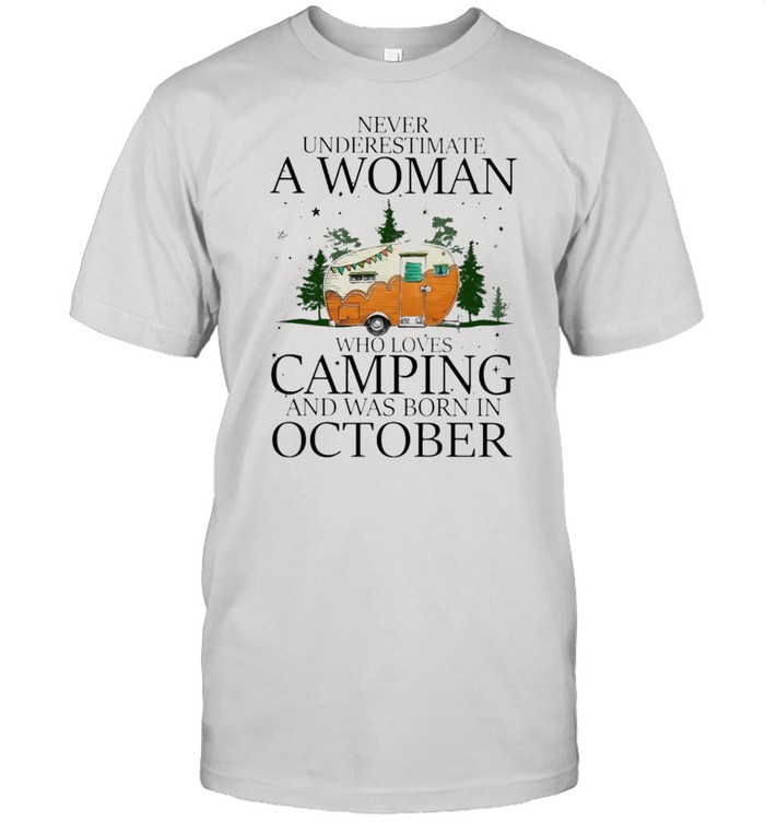 never underestimate a woman who loves camping and was born in october shirt Classic Men's T-shirt
