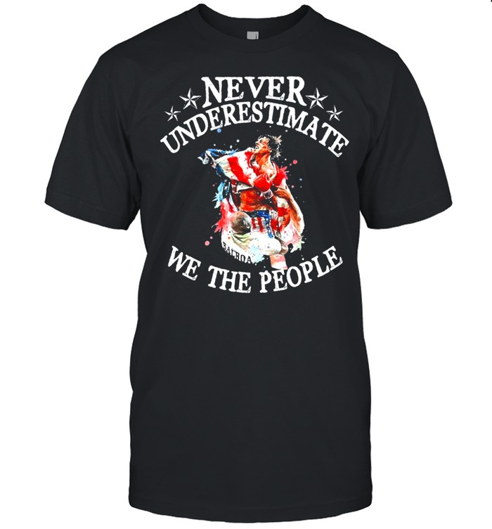 Never underestimate we the people shirt