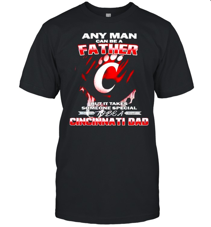 Any man can be a father but it takes someone special to be a Cincinnati Dad shirt Classic Men's T-shirt