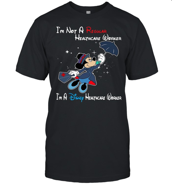Disney Mickey Mouse I’m Not A Regular Healthcare Worker I’m A Disney Healthcare Worker T-shirt Classic Men's T-shirt