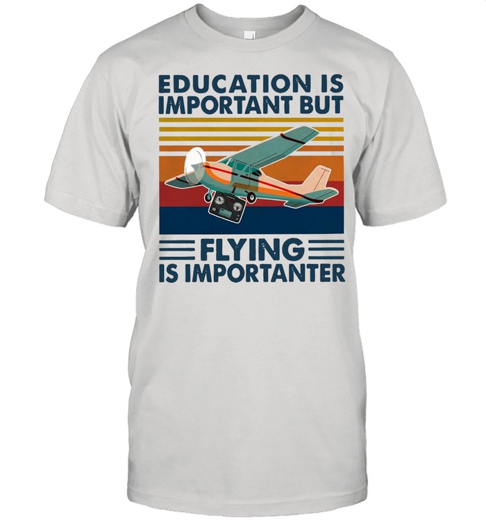 Education Is Important But Flying Is Importanter Vintage Retro T-shirt