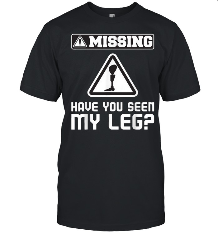 Have You Seen My Leg Handicap Wheelchair Amputee  Classic Men's T-shirt