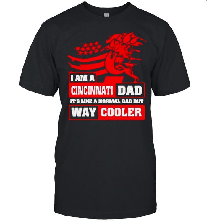 I am a Cincinnati Dad it’s like a normal Dad but way cooler shirt Classic Men's T-shirt