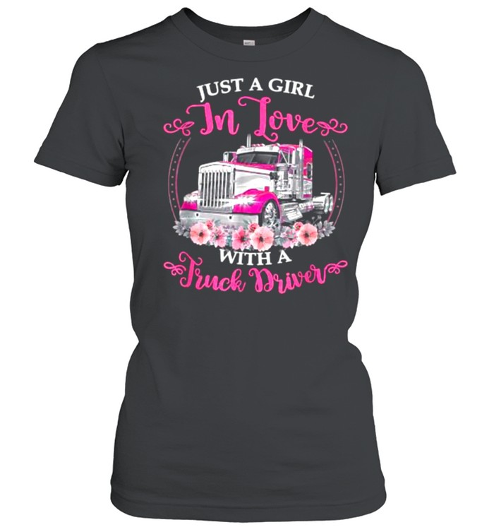 Just a girl in love with a truck driver flower shirt Classic Women's T-shirt
