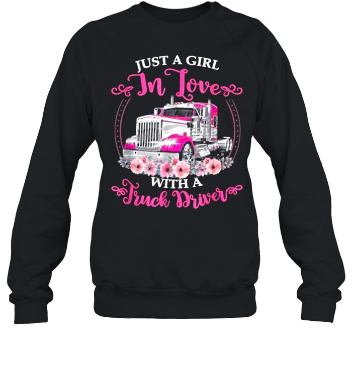 Just a girl in love with a truck driver flower shirt Unisex Sweatshirt