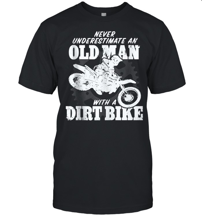 Motocross Never Underestimate an Old Man with a Dirt Bike shirt Classic Men's T-shirt