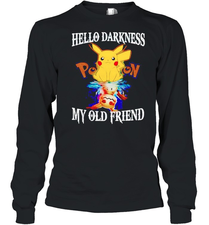 Pikachu hello darkness my old friend shirt Long Sleeved T-shirt