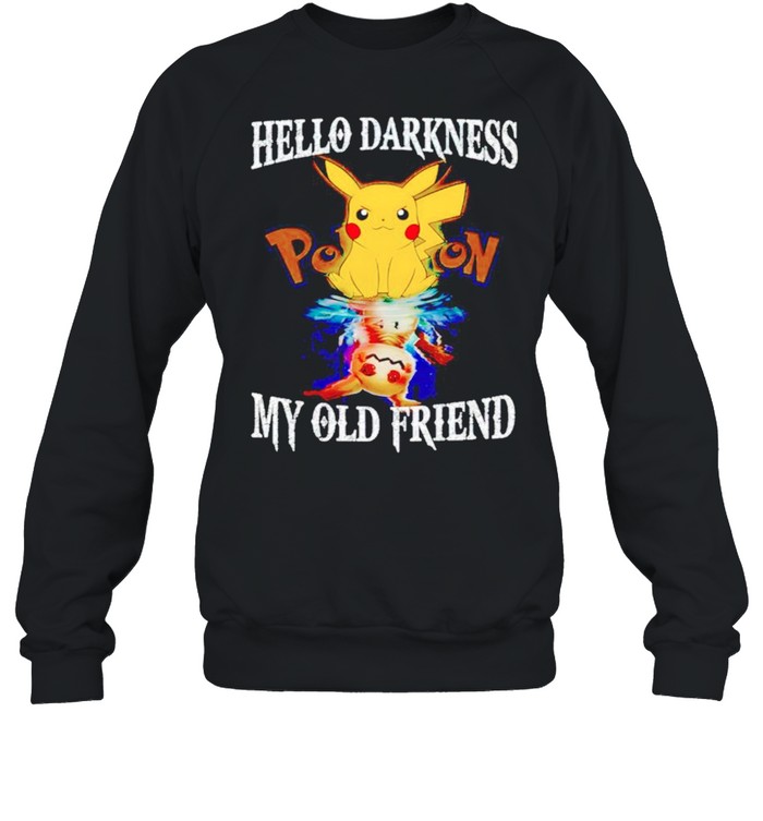 Pikachu hello darkness my old friend shirt Unisex Sweatshirt