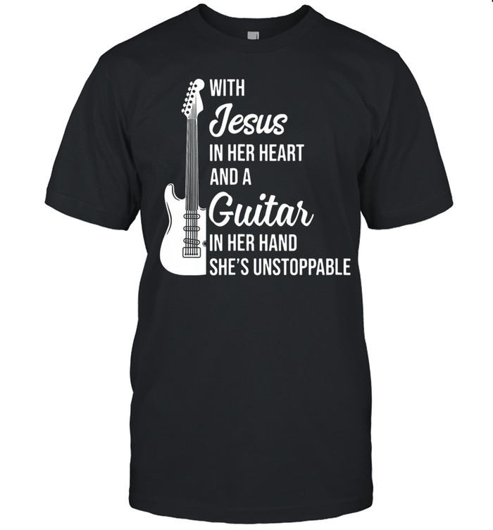 With Jesus in her heart and a guitar in her hand shes is unstoppable shirt Classic Men's T-shirt