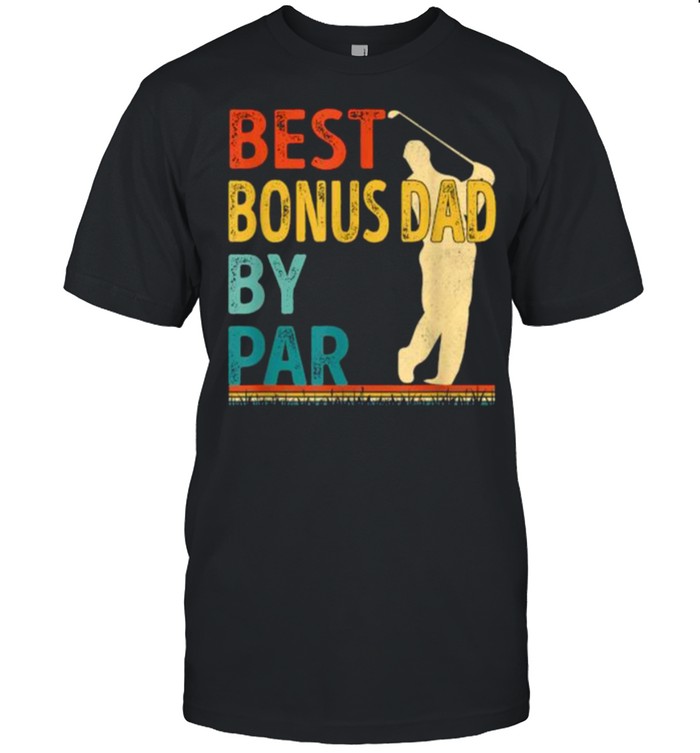 Best Bonus Dad By Par Golf Father’s Day Vintage T-Shirt