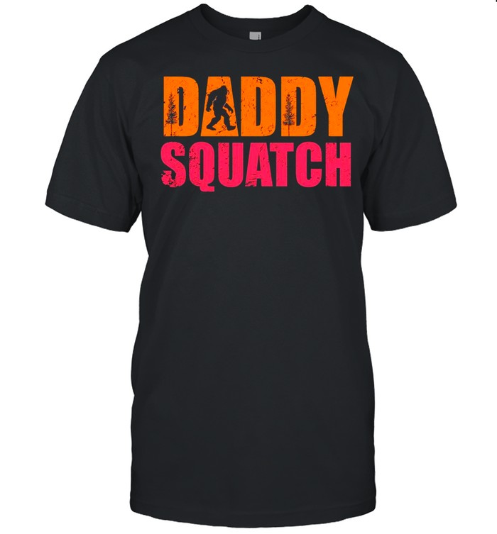 Bigfoot Daddy Squatch shirt