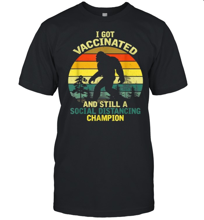 I Got Vaccinated And Still A Social Distancing Champion Joke Bigfoot Vintage T-Shirt