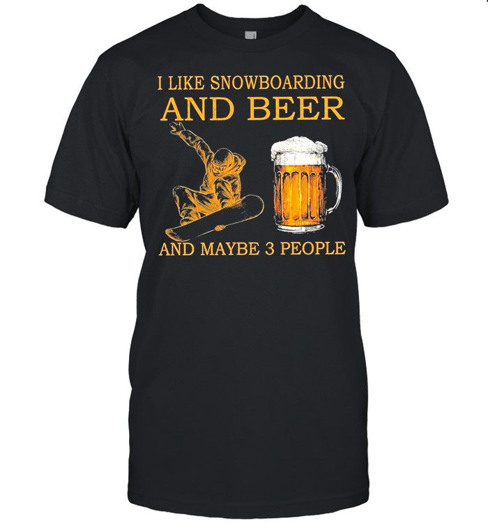 I Like Snowboarding And Beer And Maybe Three People shirt Classic Men's T-shirt