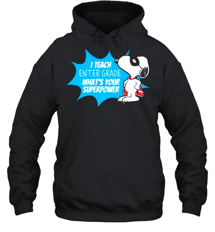 I teach enter grade whats your superpower snoopy shirt Unisex Hoodie