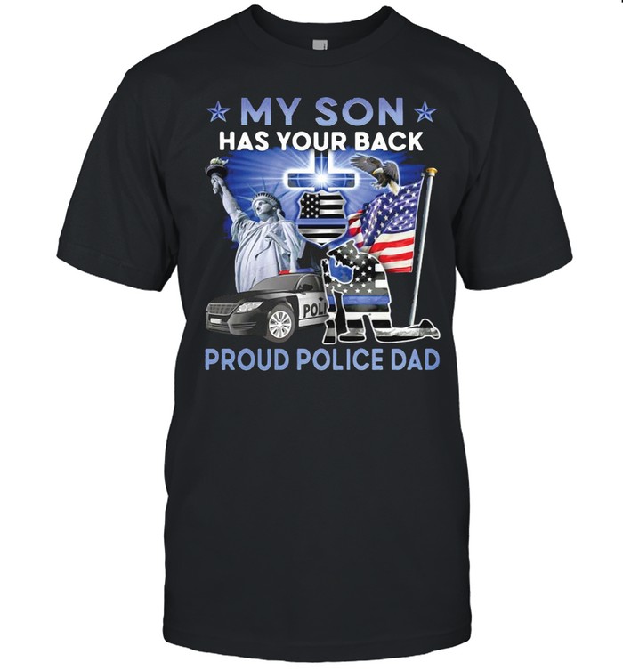 My Son Has Your Back Proud Police Dad American Flag T-shirt Classic Men's T-shirt