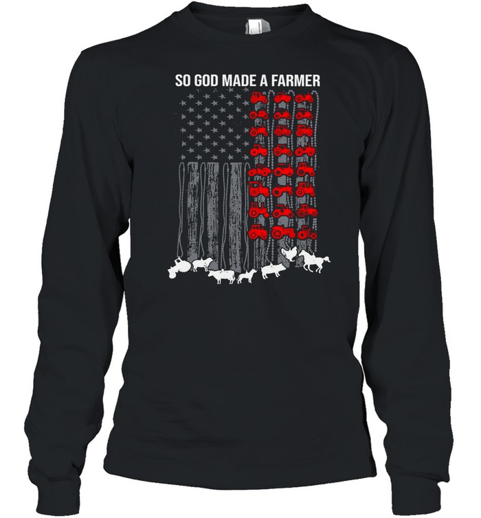 American Flag So God Made A Farmer T-shirt Long Sleeved T-shirt