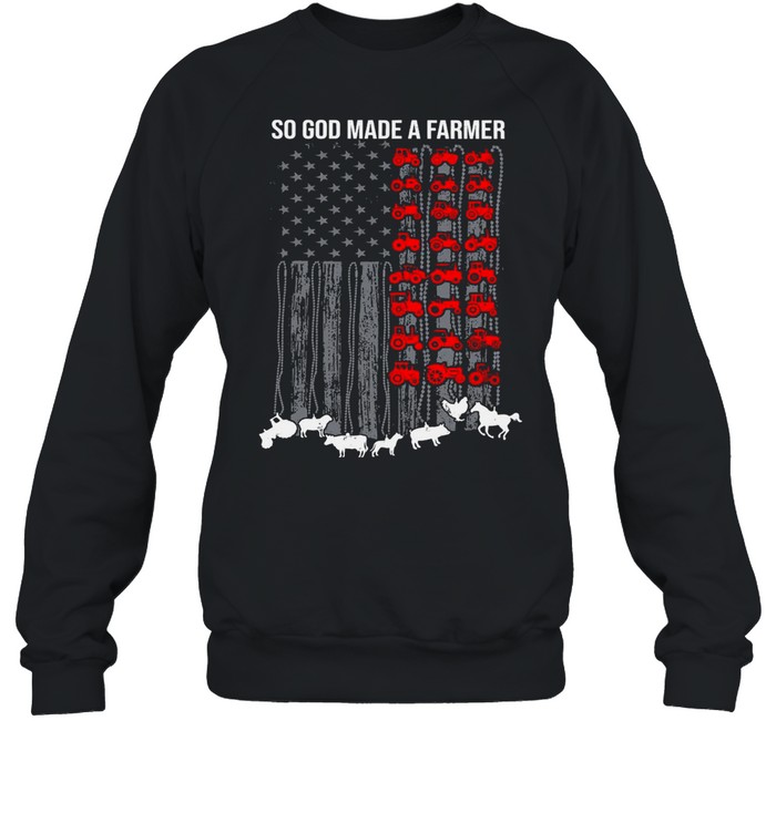 American Flag So God Made A Farmer T-shirt Unisex Sweatshirt
