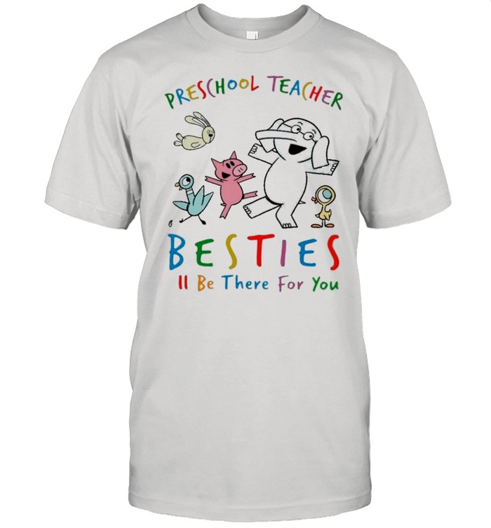 Animals Preschool Teacher Besties Be There For You shirt