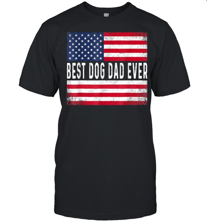 Best Dog Dad Ever American Flag T-Shirt