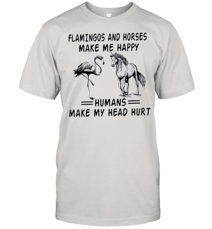 Flamingos And Horses Make Me Happy Humans Make My Head Hurt shirt Classic Men's T-shirt