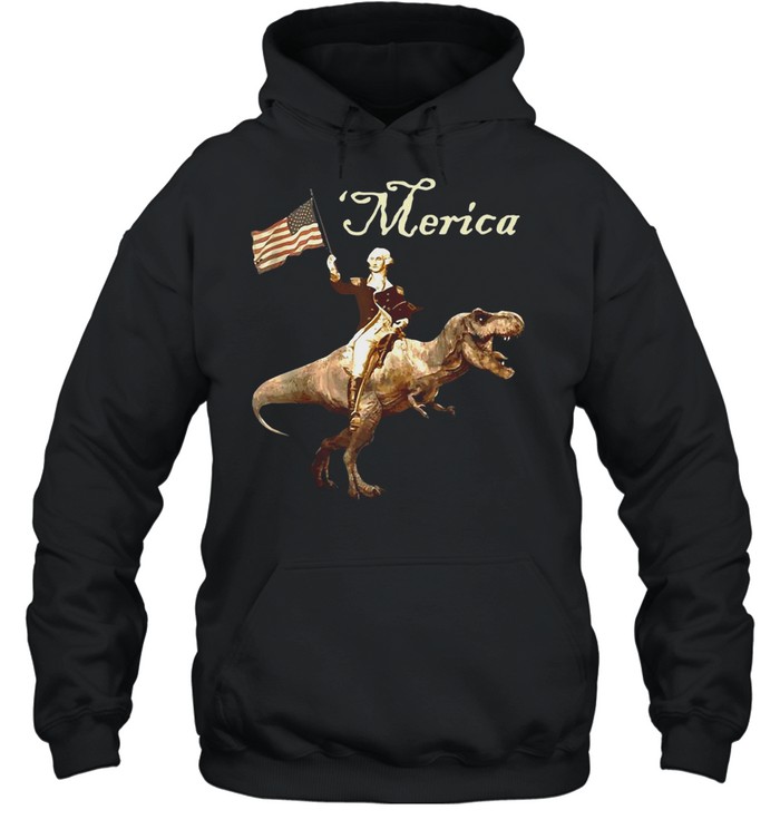George Washington Riding A Tyrannosaurus Rex Merica Trex T-shirt Unisex Hoodie