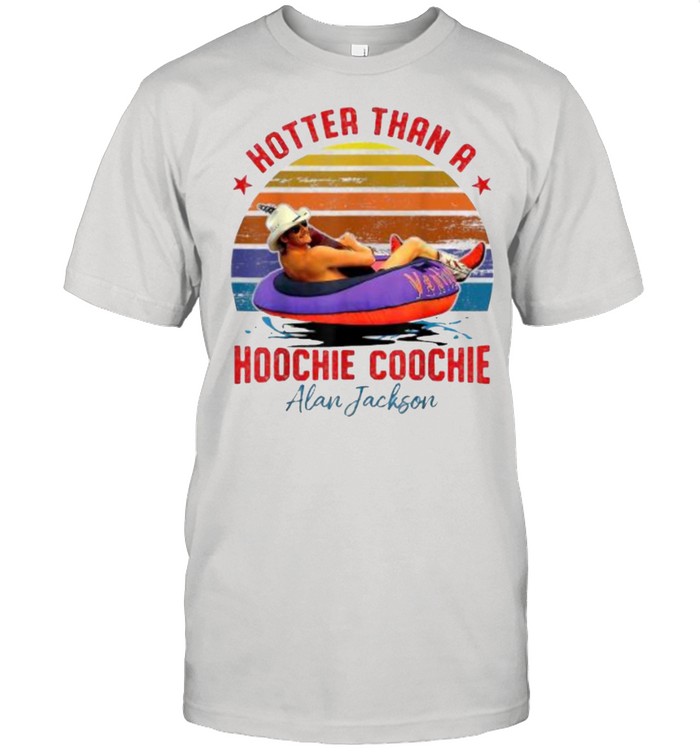 Hotter Than A Hoochie Coochie Alan Jackson Vintage T- Classic Men's T-shirt
