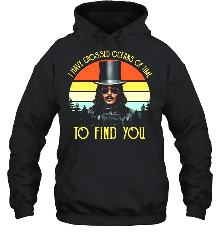 I Have Crossed Oceans Of Time To Find You Vintage Retro T-shirt Unisex Hoodie