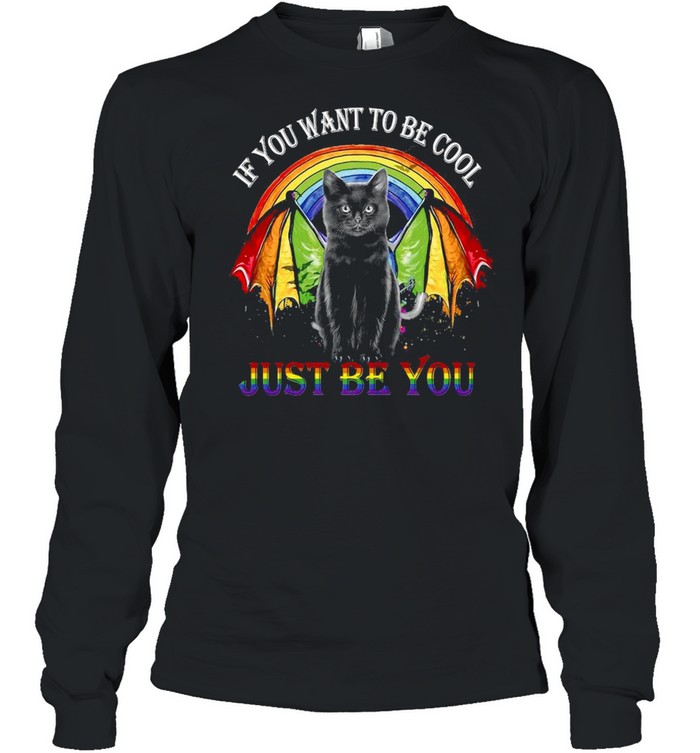 Lgbt Black Cat If You Want To Be Cool Just Be You Rainbow T-shirt Long Sleeved T-shirt