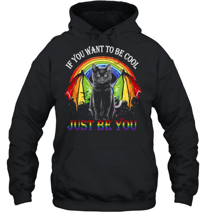 Lgbt Black Cat If You Want To Be Cool Just Be You Rainbow T-shirt Unisex Hoodie
