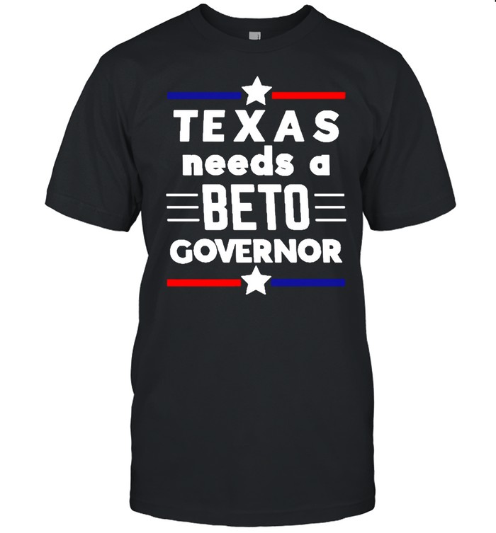 Texas Needs A Beto Governor T-shirt Classic Men's T-shirt