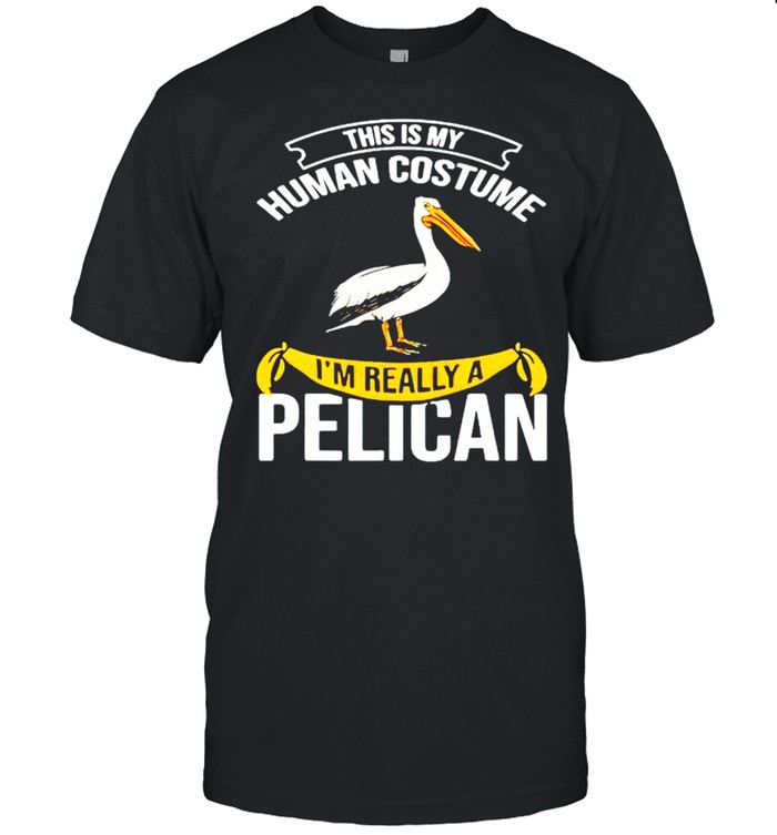 This is my human costume I’m really a Pelican shirt