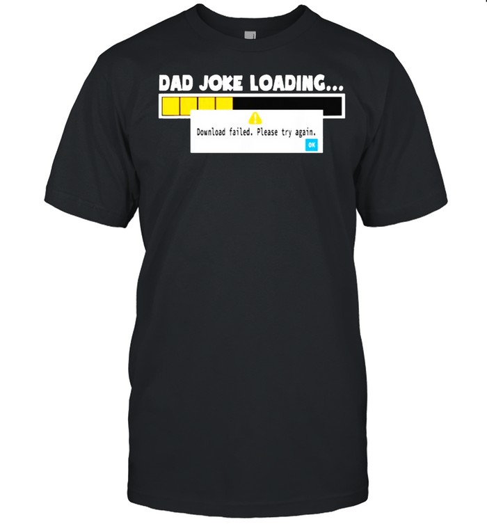 Dad Joke Loading Failed  Classic Men's T-shirt