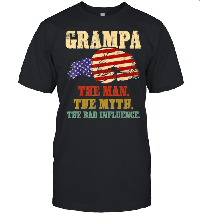 Grampa The Man The Myth The Bad Influence American Flag T-Shirt