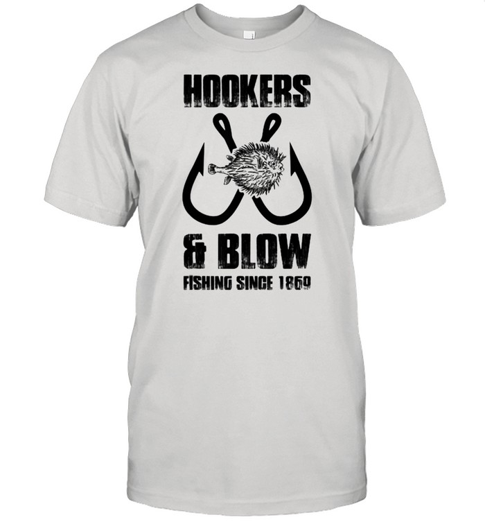 Hooker and blow fishing since 1869 T-Shirt