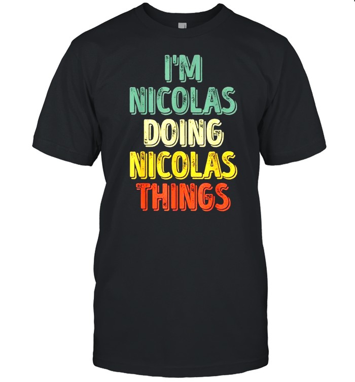 I’m Nicolas Doing Nicolas Things Personalized Name T- Classic Men's T-shirt