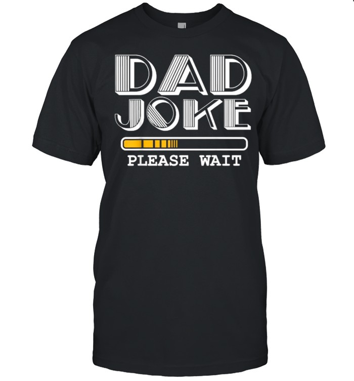 Joke Please Wait Happy Fathers Day 2021 T- Classic Men's T-shirt