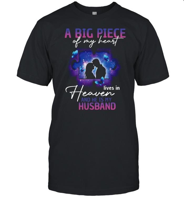 Love A Big Piece Of My Heart lives in heaven and he is my Husband T-shirt