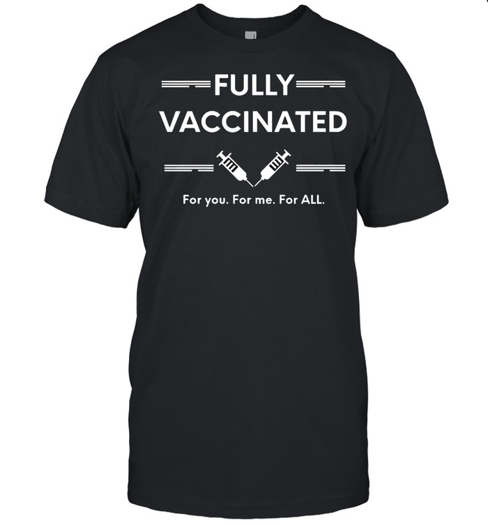 Vaccinated Fully Vaccinated Funny Vaccine shirt Classic Men's T-shirt