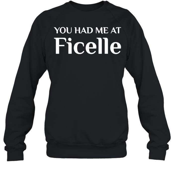 You Had Me At Ficelle French Food T- Unisex Sweatshirt