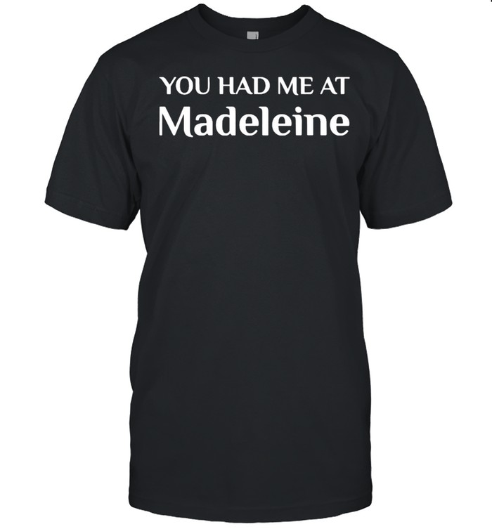 You Had Me At Madeleine French Food T- Classic Men's T-shirt