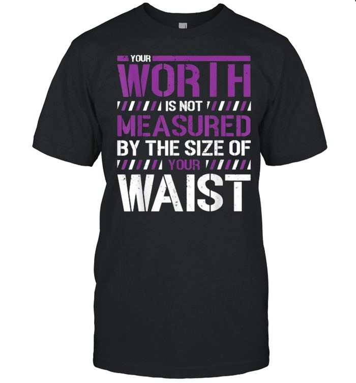 Your Worth Is Not Measured By The Sizes Of Your Waist T- Classic Men's T-shirt